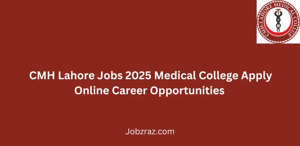 CMH Lahore Jobs 2025 Medical College Apply Online Career Opportunities 